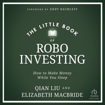 The Little Book of Robo Investing: How to Make Money While You Sleep Cover Image