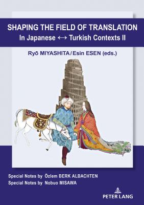 Shaping the Field of Translation in Japanese ↔ Turkish Contexts II Cover Image