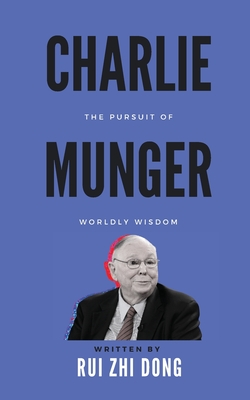 Charlie Munger: The Pursuit of Worldly Wisdom Cover Image