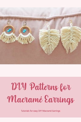 DIY Patterns for Macramé Earrings: Tutorials for easy DIY Macramé Earrings