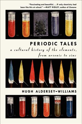 Periodic Tales: A Cultural History of the Elements, from Arsenic to Zinc Cover Image