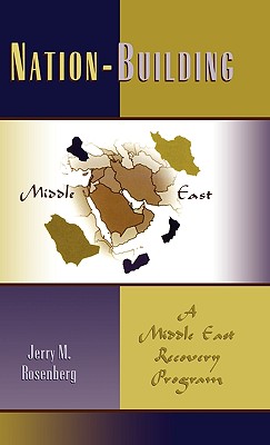 Nation-Building: A Middle East Recovery Program By Jerry M. Rosenberg Cover Image