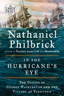 In the Hurricane's Eye: The Genius of George Washington and the Victory at Yorktown (The American Revolution Series #3) By Nathaniel Philbrick Cover Image