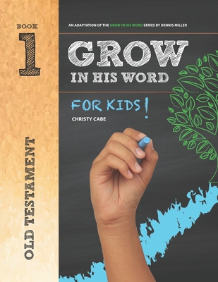 Grow In His Word For Kids: Student Book 1: Old Testament Cover Image