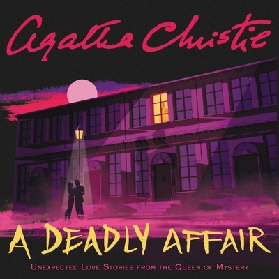 A Deadly Affair: Unexpected Love Stories from the Queen of Mystery By Agatha Christie, David Suchet (Read by), Judith Boyd (Read by) Cover Image