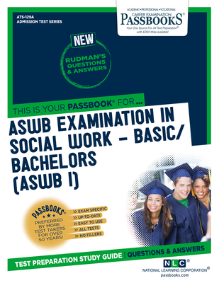ASWB Examination In Social Work - Basic/Bachelors (ASWB/I) (ATS-129A): Passbooks Study Guide (Admission Test Series) By National Learning Corporation Cover Image