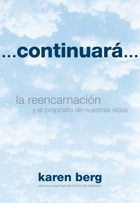 ...Continuará...: La Reencarnación Y El Propósito de Nuestras Vidas Cover Image