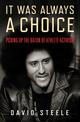 It Was Always a Choice: Picking Up the Baton of Athlete Activism By David Steele Cover Image