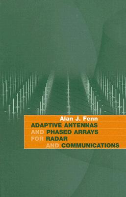 Adaptive Antennas and Phased Arrays for (Artech House Radar Library) By Alan J. Fenn Cover Image