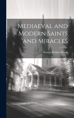 Mediaeval and Modern Saints and Miracles Cover Image