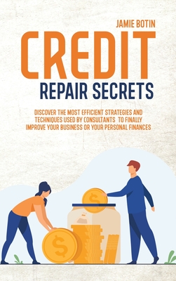 Credit Repair Secrets: Discover The Most Efficient Strategies And ...