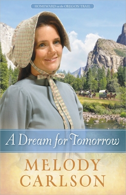 A Dream for Tomorrow: Volume 2 (Homeward on the Oregon Trail #2)