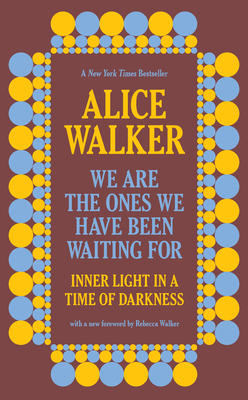 We Are the Ones We Have Been Waiting for: Inner Light in a Time of Darkness Cover Image