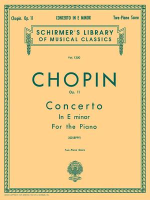 Concerto No. 1 in E Minor, Op. 11: Schirmer Library of Classics Volume 1350 Piano Duet By Frederic Chopin (Composer), Rafael Joseffy (Editor) Cover Image