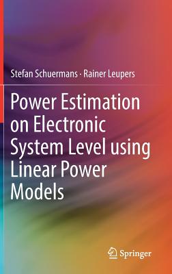 Power Estimation on Electronic System Level Using Linear Power Models By Stefan Schuermans, Rainer Leupers Cover Image