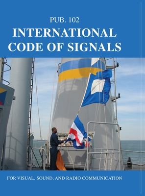 International Code of Signals: For Visual, Sound, and Radio Communication By Nima (Prepared by) Cover Image