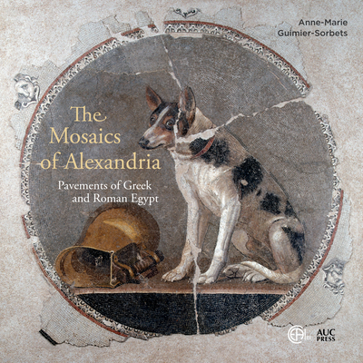 The Mosaics of Alexandria: Pavements of Greek and Roman Egypt Cover Image