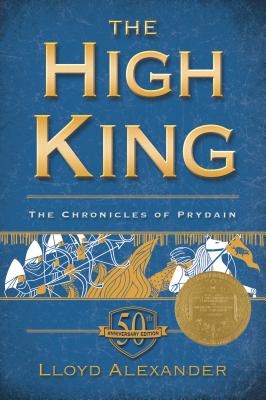 The High King: The Chronicles of Prydain, Book 5 (50th Anniversary Edition) By Lloyd Alexander Cover Image