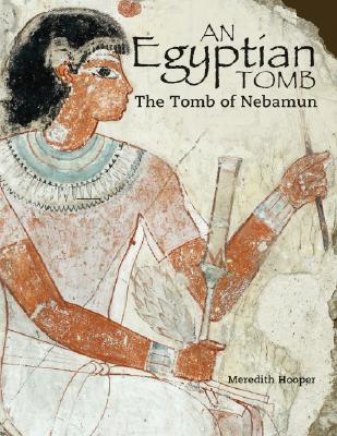 An Egyptian Tomb: The Tomb of Nebamun By Meredith Hooper Cover Image