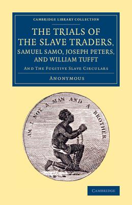 The Trials of the Slave Traders, Samuel Samo, Joseph Peters, and ...