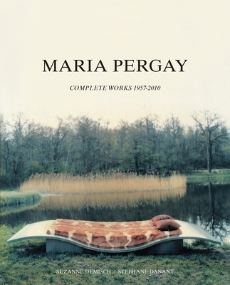Maria Pergay: Complete Works 1957-2010 By Maria Pergay (Artist), Suzanne Demisch, Stephane Danant Cover Image