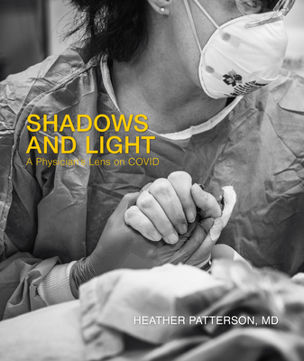 Shadows and Light: A Physician's Lens on Covid By Heather Patterson Cover Image