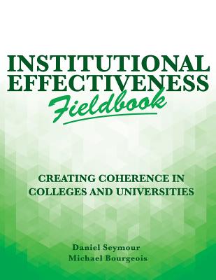 Institutional Effectiveness Fieldbook: Creating Coherence in Colleges and Universities Cover Image