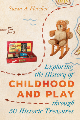 Exploring the History of Childhood and Play Through 50 Historic Treasures Cover Image