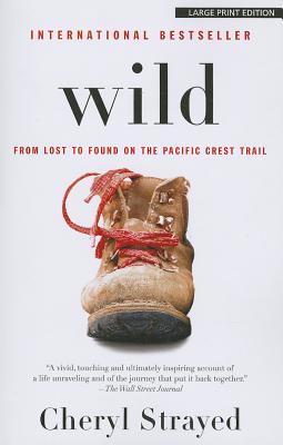 Wild: From Lost to Found on the Pacific Crest Trail By Cheryl Strayed Cover Image