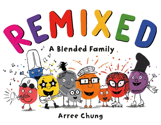 Remixed: A Blended Family By Arree Chung, Arree Chung (Illustrator) Cover Image