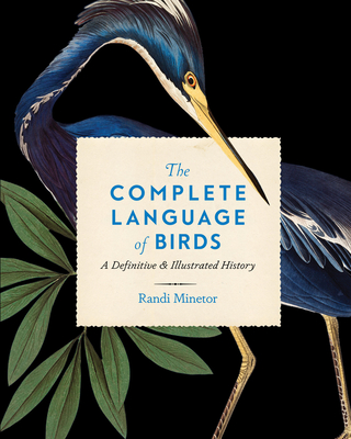The Complete Language of Birds: A Definitive and Illustrated History (Complete Illustrated Encyclopedia #13)