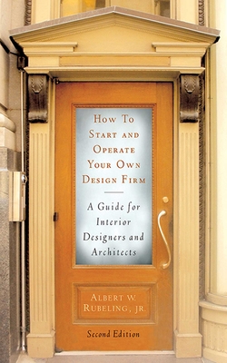 How to Start and Operate Your Own Design Firm: A Guide for Interior Designers and Architects, Second Edition Cover Image