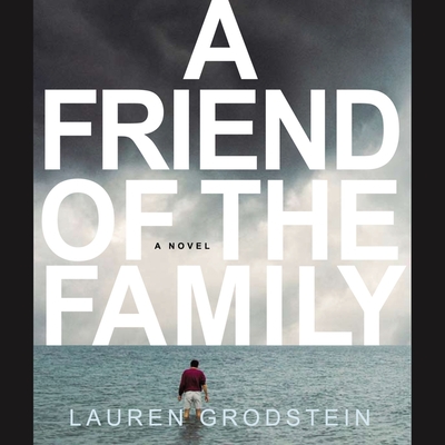 A Friend of the Family By Lauren Grodstein, Rick Adamson (Read by) Cover Image
