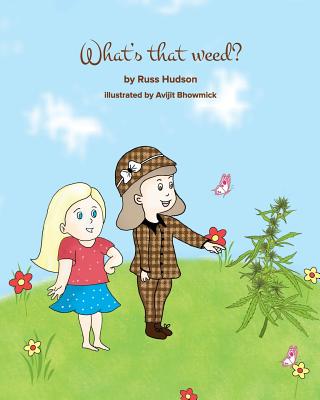 What's that Weed? By Avijit Bhowmick (Illustrator), Russ Hudson Cover Image
