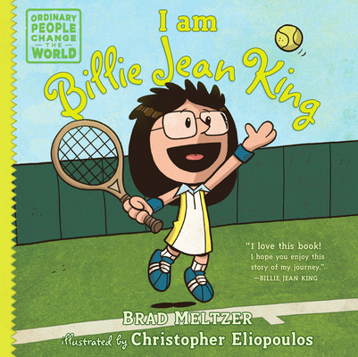 I am Billie Jean King (Ordinary People Change the World) By Brad Meltzer, Christopher Eliopoulos (Illustrator) Cover Image