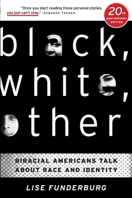 Black, White, Other: Biracial Americans Talk About Race and Identity By Lise Funderburg Cover Image