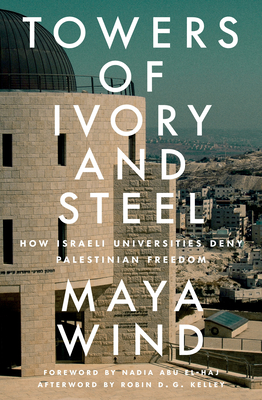 Towers of Ivory and Steel: How Israeli Universities Deny Palestinian Freedom Cover Image