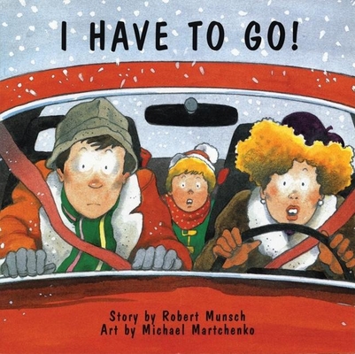 I Have to Go! (Classic Munsch) Cover Image
