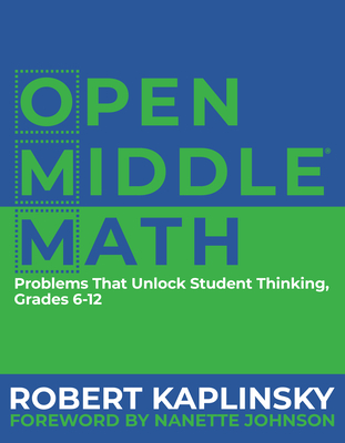 Open Middle Math: Problems That Unlock Student Thinking, 6-12 Cover Image