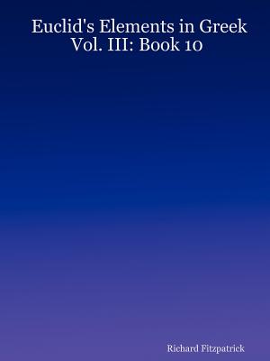 Euclid's Elements in Greek: Vol. III: Book 10 Cover Image