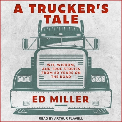 A Trucker's Tale: Wit, Wisdom, and True Stories from 60 Years on the Road Cover Image