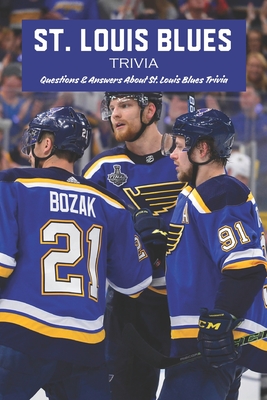 St. Louis Blues Trivia: Questions & Answers About St. Louis Blues Trivia  (Paperback)