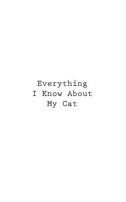 Everything I Know About My Cat By You Cover Image