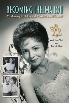 Becoming Thelma Lou - My Journey to Hollywood, Mayberry, and Beyond Cover Image