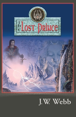 The Lost Prince (Legends of Ansu #4) By J. W. Webb, Roger Garland (Illustrator), Catherine Romano (Editor) Cover Image