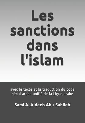 Les Sanctions Dans L Islam Avec Le Texte Et La Traduction Du Code Penal Arabe Unifie De La Ligue Arabe Paperback University Press Books Berkeley