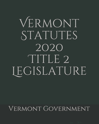 Vermont Statutes 2020 Title 2 Legislature Cover Image
