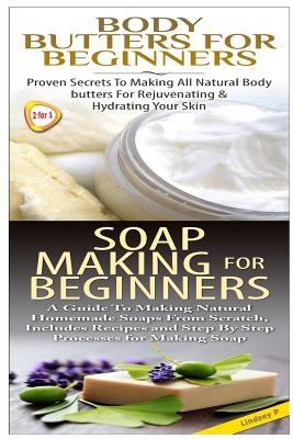 Body Butters for Beginners & Soap Making for Beginners By Lindsey P Cover Image