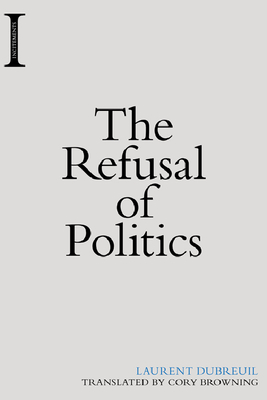 The Refusal of Politics (Incitements) Cover Image