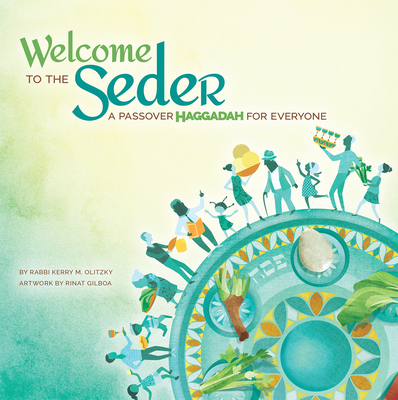 Welcome to the Seder: A Passover Haggadah for Everyone By Rabbi Kerry M. Olitzky, Rinat Gilboa (Illustrator) Cover Image